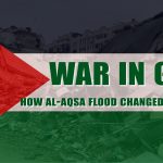 War in Gaza: How Al-Aqsa Flood Changed the World